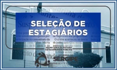 SSP/Sergipe abre seleção de estagiários para os cursos de Direito, Administração, Contabilidade, Psicologia e Serviço Social (Imagem: SSP/SE)