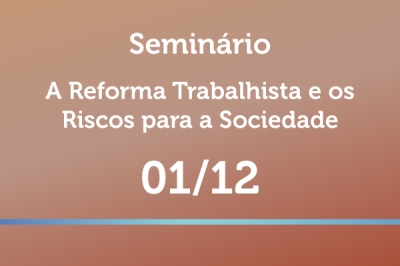 Seminário A Reforma Trabalhista e os Riscos para a Sociedade (Imagem: Divulgação/TRT20/SE)