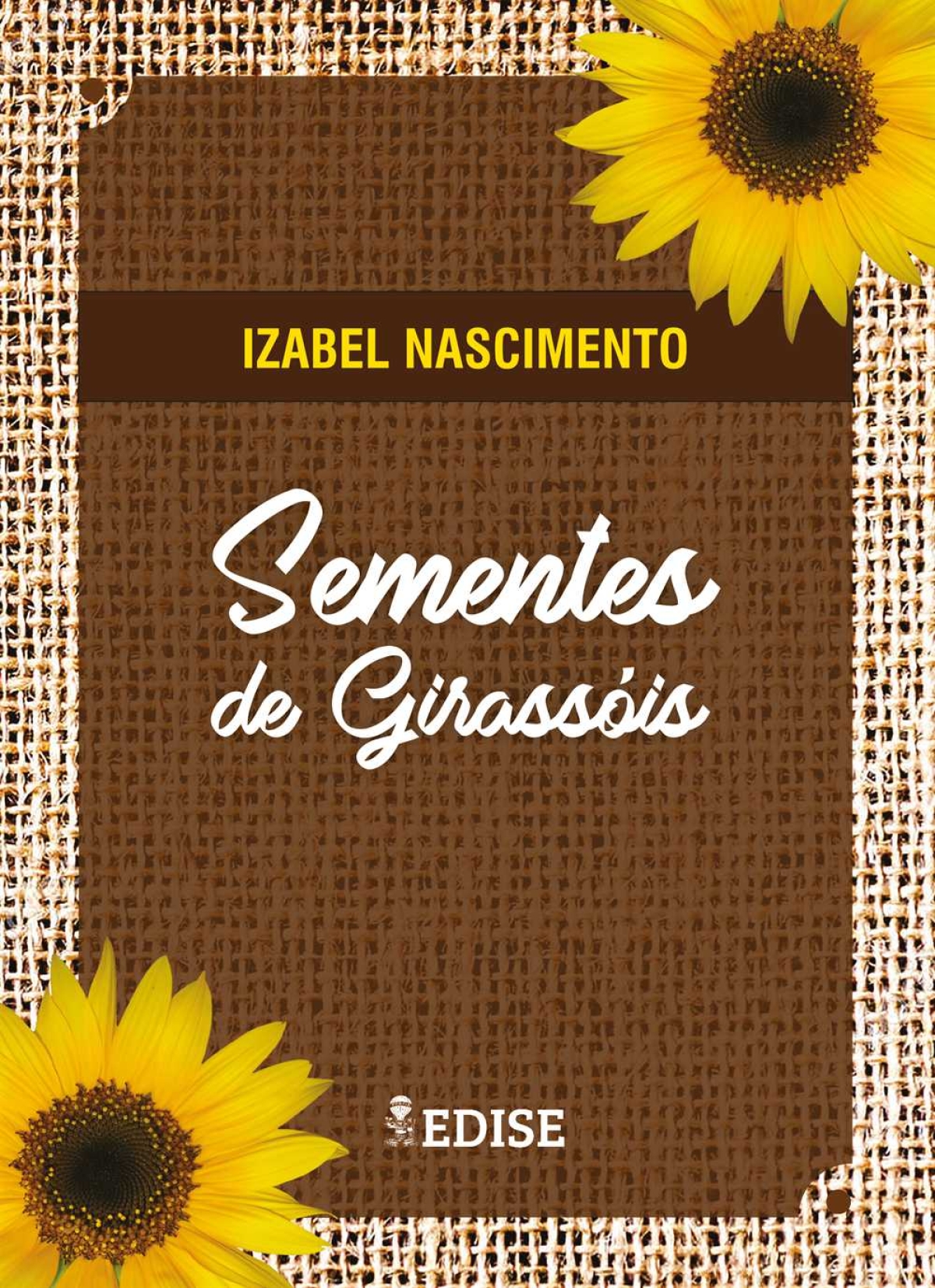Novo livro da Edise "Sementes de Girassóis" de Izabel Nascimento (Imagem: Reprodução)
