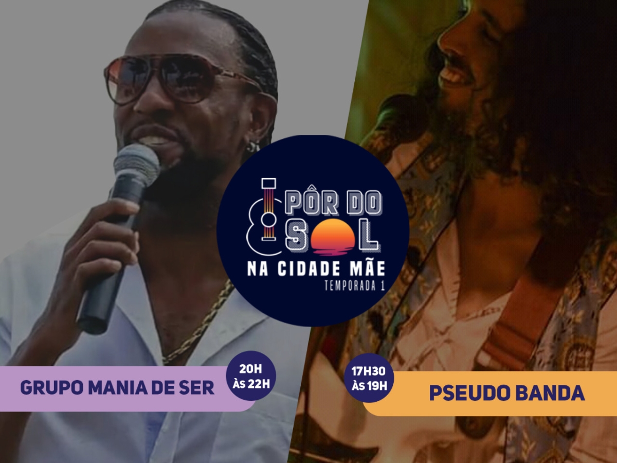 Pseudobanda e Grupo Mania de Ser são atrações do "Pôr do Sol na Cidade Mãe" (Imagem: Divulgação)