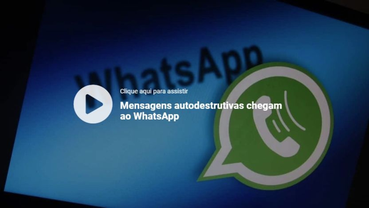 Mensagens autodestrutivas chegam ao WhatsApp (Imagem: Reprodução de vídeo/ Olhar Digital)