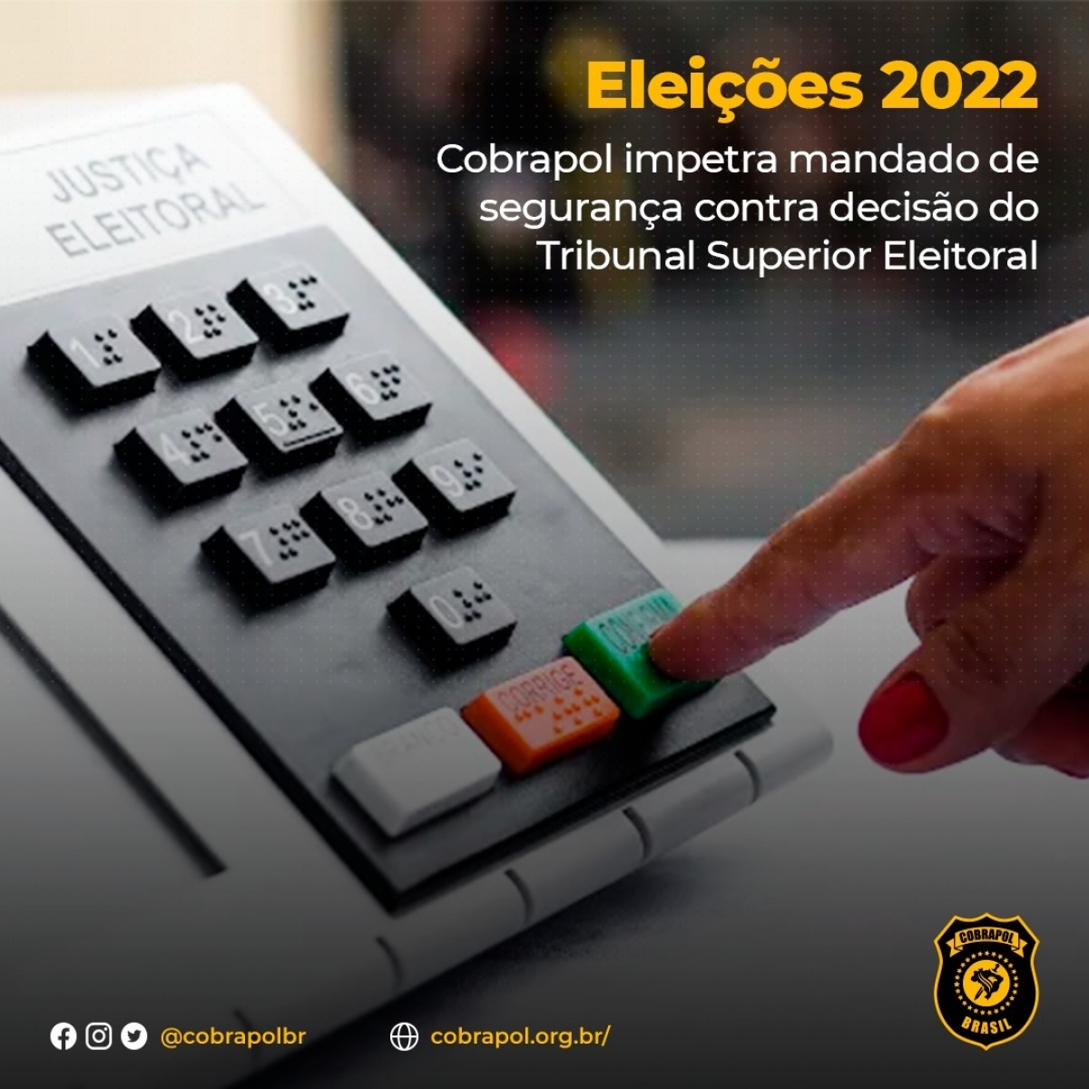 Eleições 2022: Cobrapol impetra mandado de segurança contra decisão do Tribunal Superior Eleitoral - Imagem: Cobrapol