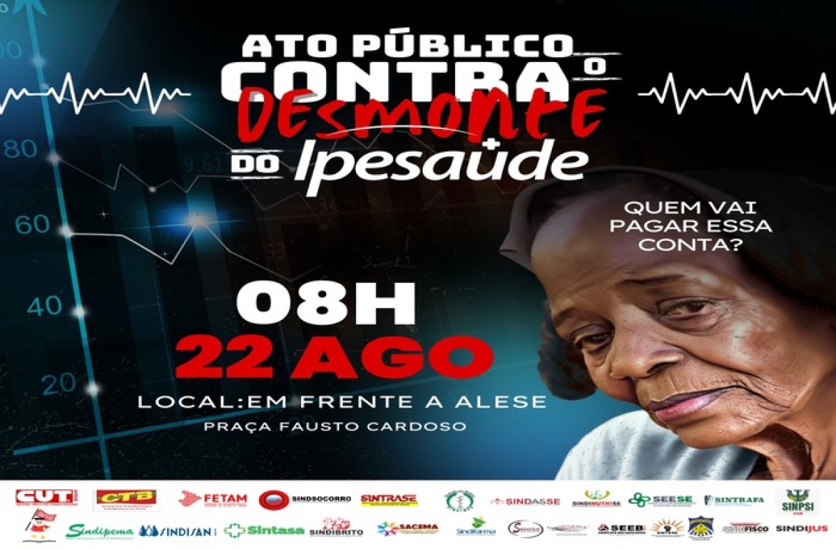 22/Ago: Protesto em defesa do Ipesaúde será na porta da ALESE - Imagem: Divulgação | CUT/SE 22/Ago: Protesto em defesa do Ipesaúde será na porta da ALESE - Imagem: Divulgação | CUT/SE