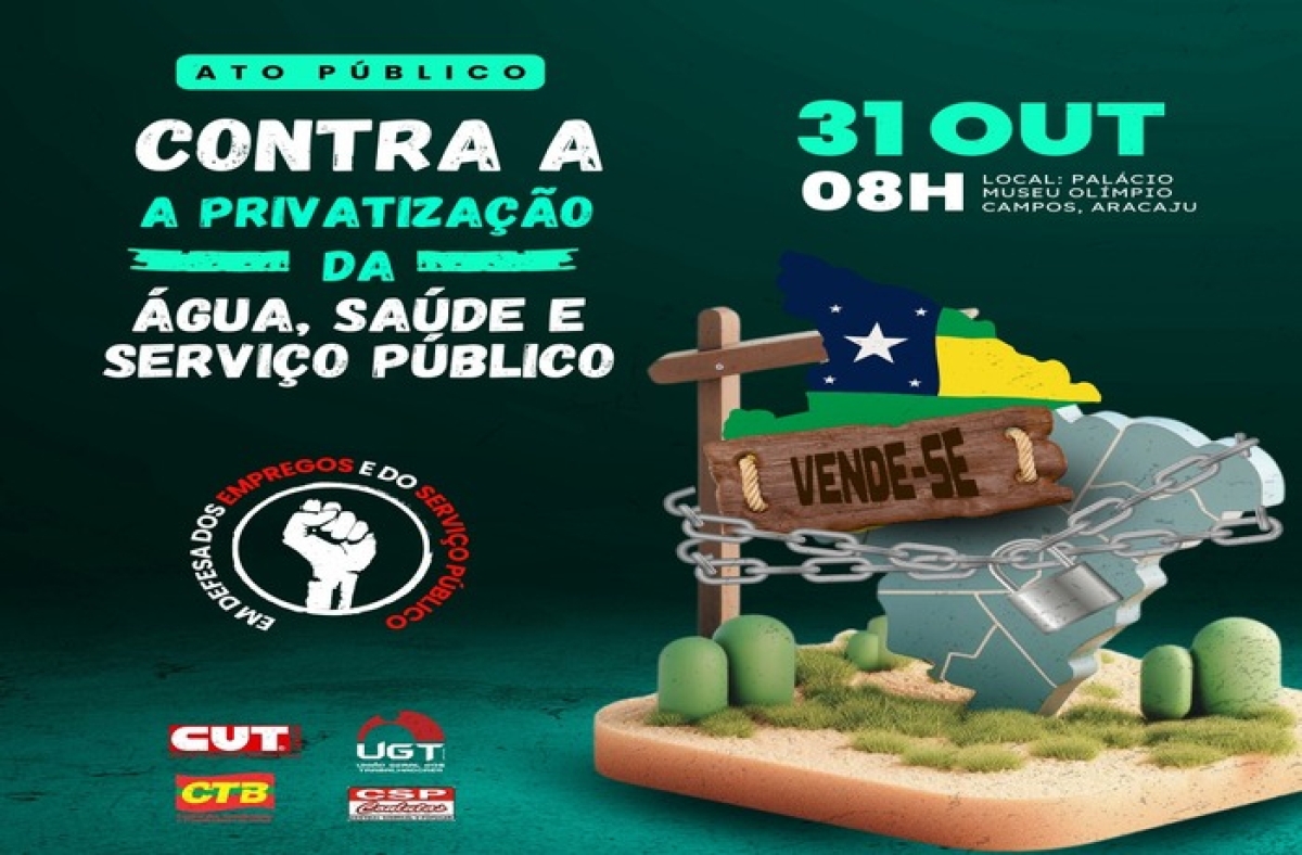 �? TER�?A: Ato contra a privatização do serviço público de Sergipe - Imagem: Divulgação