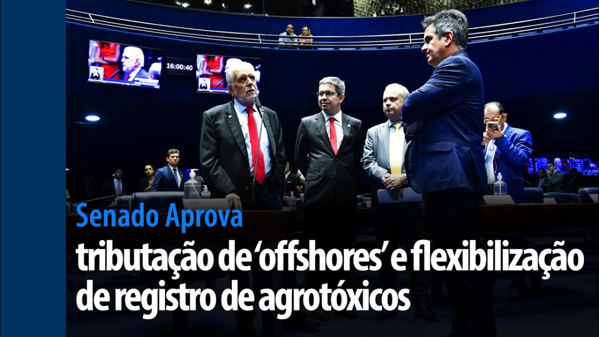 Senado Aprova: tributação de "offshores" e flexibilização de registro de agrotóxicos - Imagem: Print de vídeo | YouTube | Senado Federal