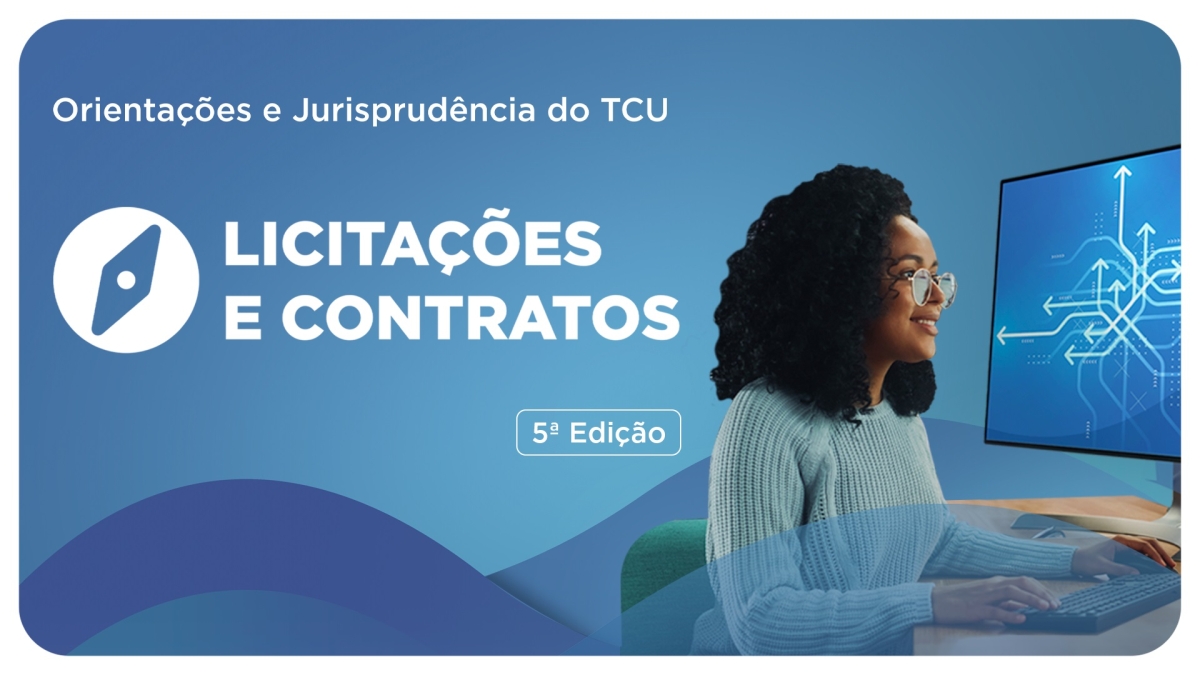 Tribunal lança edição do Manual de Licitações & Contratos adequada à nova legislação - Imagem: TCU 