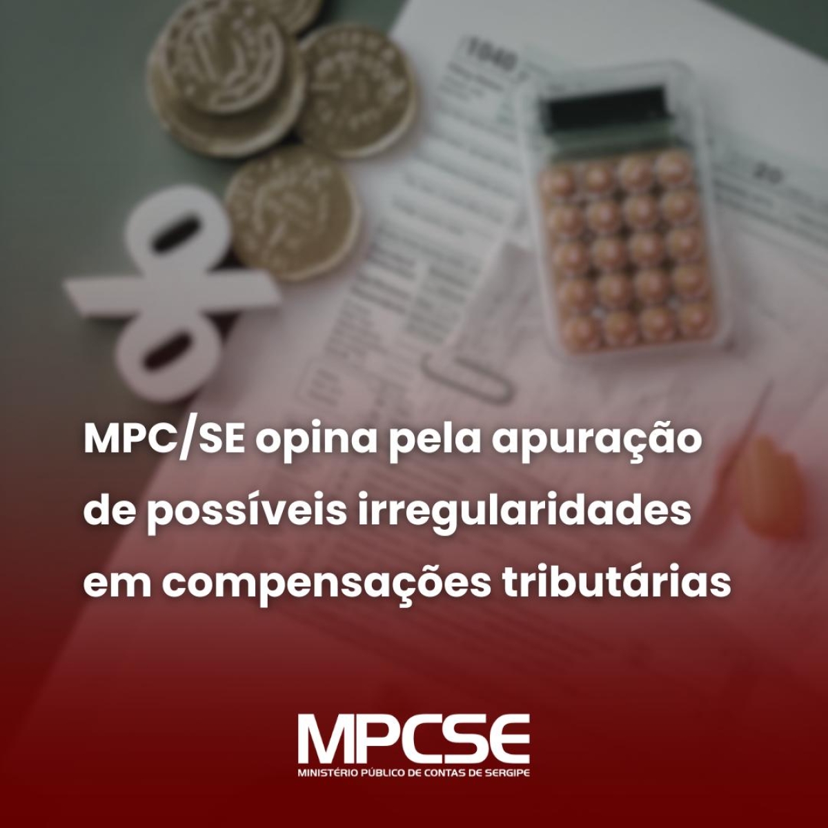 MPC-SE opina pela apuração de possíveis irregularidades em compensações tributárias - Foto: Marcela Damázio
