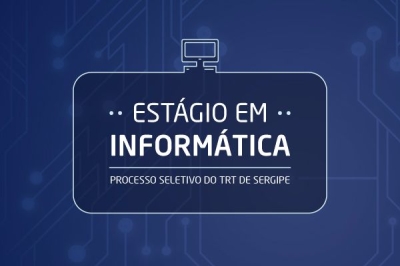 TRT/Sergipe: Inscries abertas para o processo seletivo para estgio em Informtica (Imagem: TRT/SE)